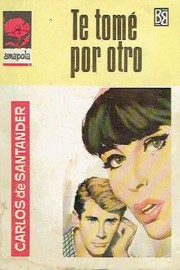 Front cover of Te tomé por otro by Carlos de Santander