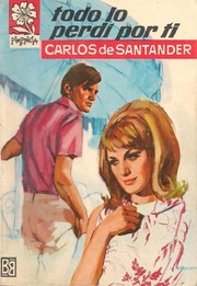 Front cover of Todo lo perdí por ti by Carlos de Santander
