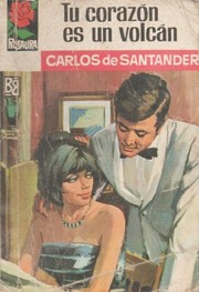 Front cover of Tu corazón es un volcán by Carlos de Santander