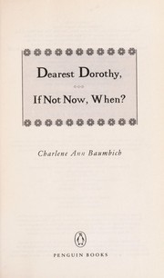 Front cover of Dearest Dorothy, if not now, when? by Charlene Ann Baumbich