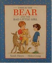 Front cover of This Is the Bear and the Bad Little Girl by Sarah Hayes