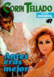 Front cover of Antes eras mejor by Corín Tellado