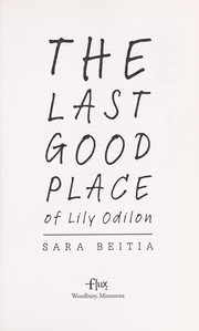 Front cover of The last good place of Lily Odilon by Sara Beitia