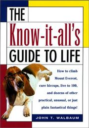 Cover of The Know-It-All's Guide to Life by John T. Walbaum