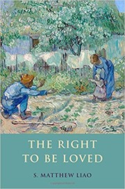 Front cover of The right to be loved by S. Matthew Liao