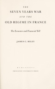 Front cover of The Seven Years War and the old regime in France by James C. Riley
