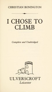 Cover of I chose to climb by Chris Bonington