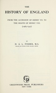 Cover of The history of England, from the accession of Henry VII to the death of Henry VIII by H. A. L. Fisher
