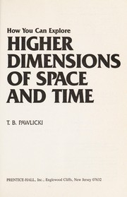 Front cover of How you can explore higher dimensions of space and time by T. B. Pawlicki