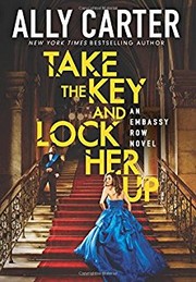 Cover of Take the Key and Lock Her Up by Ally Carter