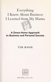 Front cover of Everything I know about business I learned from my mama by Tim Knox