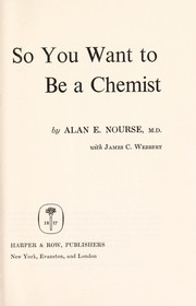 Front cover of So you want to be a chemist by Alan Edward Nourse