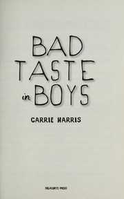 Front cover of Bad taste in boys by Carrie Harris
