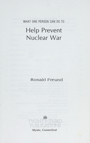 Front cover of What One Person Can Do to Help Prevent Nuclear War by Ronald Freund