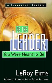 Cover of Be the leader you were meant to be by LeRoy Eims