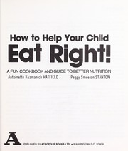 Front cover of How to help your child eat right! by Antoinette Kuzmanich Hatfield