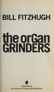Front cover of The organ grinders by Bill Fitzhugh