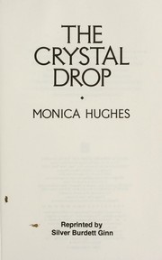 Front cover of The crystal drop by Monica Hughes