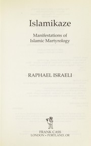 Front cover of ISLAMIKAZE: MANIFESTATIONS OF ISLAMIC MARTYROLOGY by Raphael Israeli
