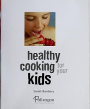 Front cover of Healthy cooking for your kids by Sarah Banbery
