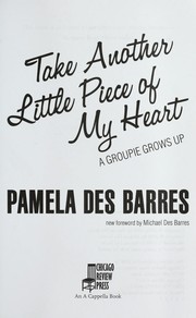 Front cover of Take another little piece of my heart by Pamela Des Barres