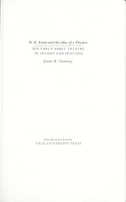 Front cover of W. B. Yeats and the idea of a theatre by James W. Flannery