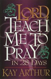 Front cover of Lord, teach me to pray in 28 days by Kay Arthur