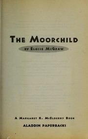 Front cover of The Moorchild by Eloise Jarvis McGraw