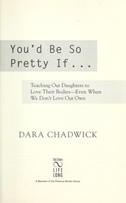 Cover of You'd be so pretty if-- by Dara Chadwick