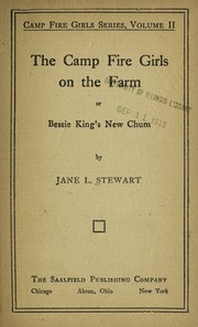 Cover of The Camp fire girls on the farm, or Bessie King's new chum by Jane L. Stewart