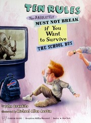 Front cover of Ten rules you absolutely must not break if you want to survive the school bus by John Grandits