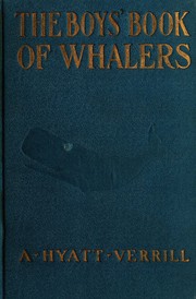 Front cover of The boys' book of whalers by A. Hyatt Verrill