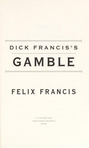 Front cover of Dick Francis's Gamble by Felix Francis