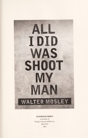 Front cover of All I did was shoot my man by Walter Mosley