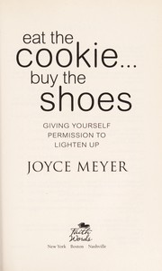 Front cover of Eat the cookie-- buy the shoes by Joyce Meyer