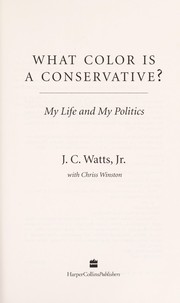 Cover of What color is a conservative? by J. C. Watts