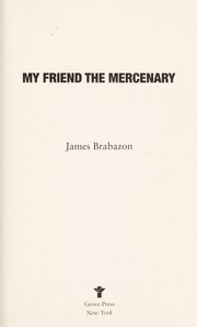 Front cover of My friend the mercenary by James Brabazon