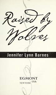 Cover of Raised by Wolves by Jennifer Lynn Barnes