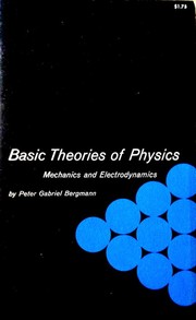 Front cover of Basic theories of physics by Peter Gabriel Bergmann