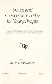 Front cover of Space and science fiction plays for young people : a collection of one-act, royalty-free dramas, comedies, melodramas, skits, and creative dramatics programs by Sylvia E. Kamerman