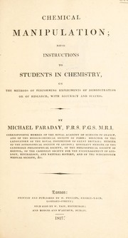 Front cover of Chemical manipulation; being instructions to students in chemistry, on the methods of performing experiments of demonstration or of research, with accuracy and success by Michael Faraday