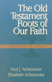 Cover of The Old Testament roots of our faith by Paul J. Achtemeier