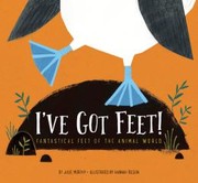 Cover of I've Got Feet! Fantastical Feet of the Animal World by Julie Murphy