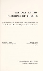 Front cover of History in the teaching of physics by International Working Seminar on the Role of the History of Physics in Physics Education (1970 Massachusetts Institute of Technology)