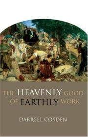 Cover of The Heavenly Good of Earthly Work by Darrell Cosden