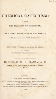 Front cover of A chemical catechism: in which the elements of chemistry, with the recent discoveries ... are fully explained. Containing an appendix of select experiments by Thomas John Graham