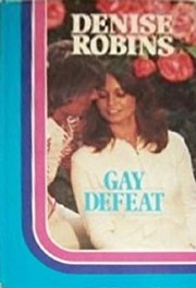 Front cover of Gay Defeat by Denise Robins