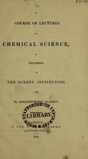 Front cover of A course of lectures on chemical science, as delivered at the Surrey Institution by Gurney, Goldsworthy Sir