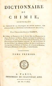 Cover of Dictionnaire de chimie. Contenant la th©♭orie et la pratique de cette science, son application ©  l'histoire naturelle et aux arts by C.-L Cadet de Gassicourt