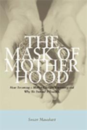 Front cover of The mask of motherhood by Susan Maushart